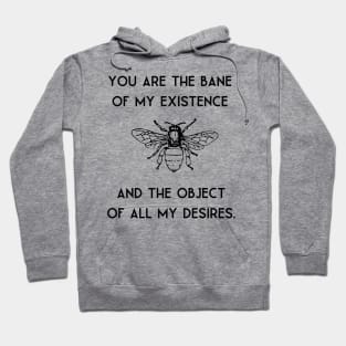 Bane of my existence/ desires quote Hoodie